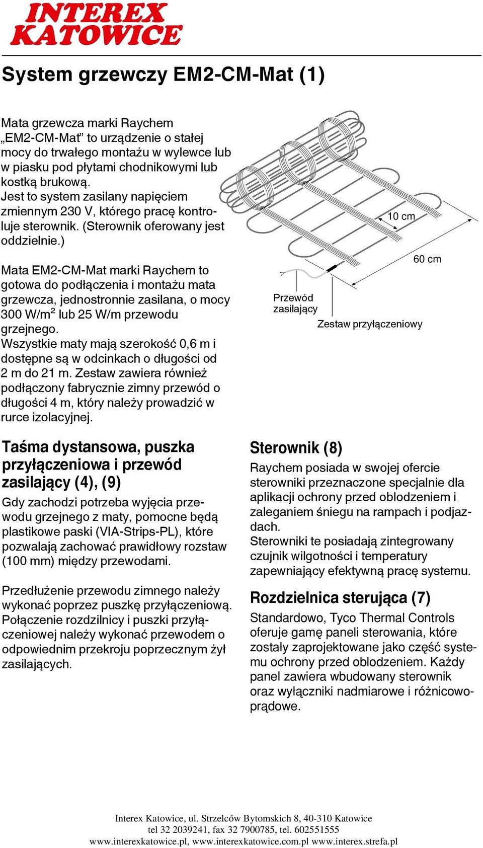 ) Mata EM2-CM-Mat marki Raychem to gotowa do podłączenia i montażu mata grzewcza, jednostronnie zasilana, o mocy 300 W/m² lub 25 W/m przewodu grzejnego.