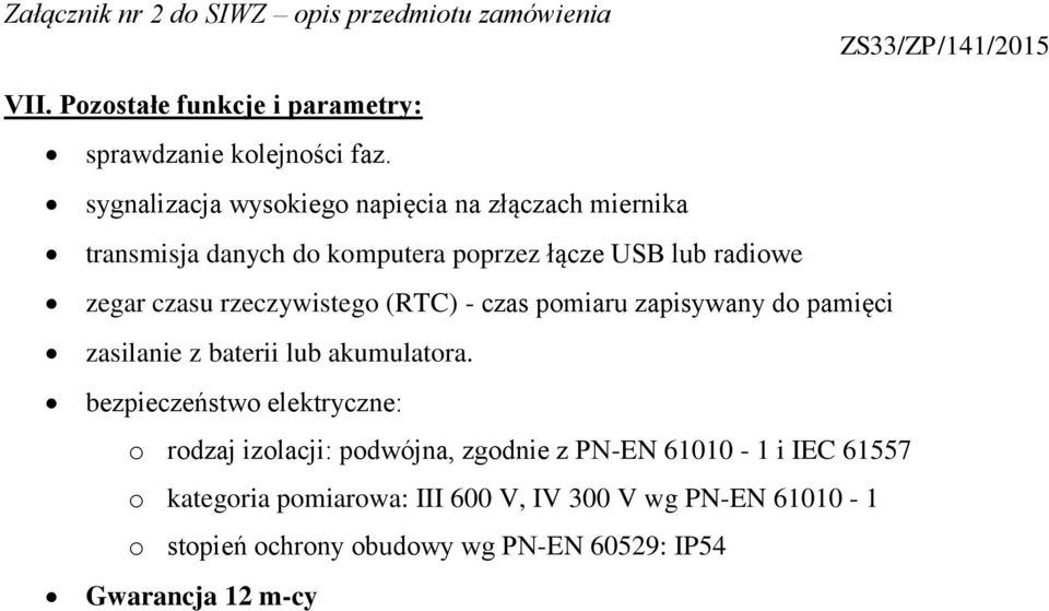 rzeczywistego (RTC) - czas pomiaru zapisywany do pamięci zasilanie z baterii lub akumulatora.