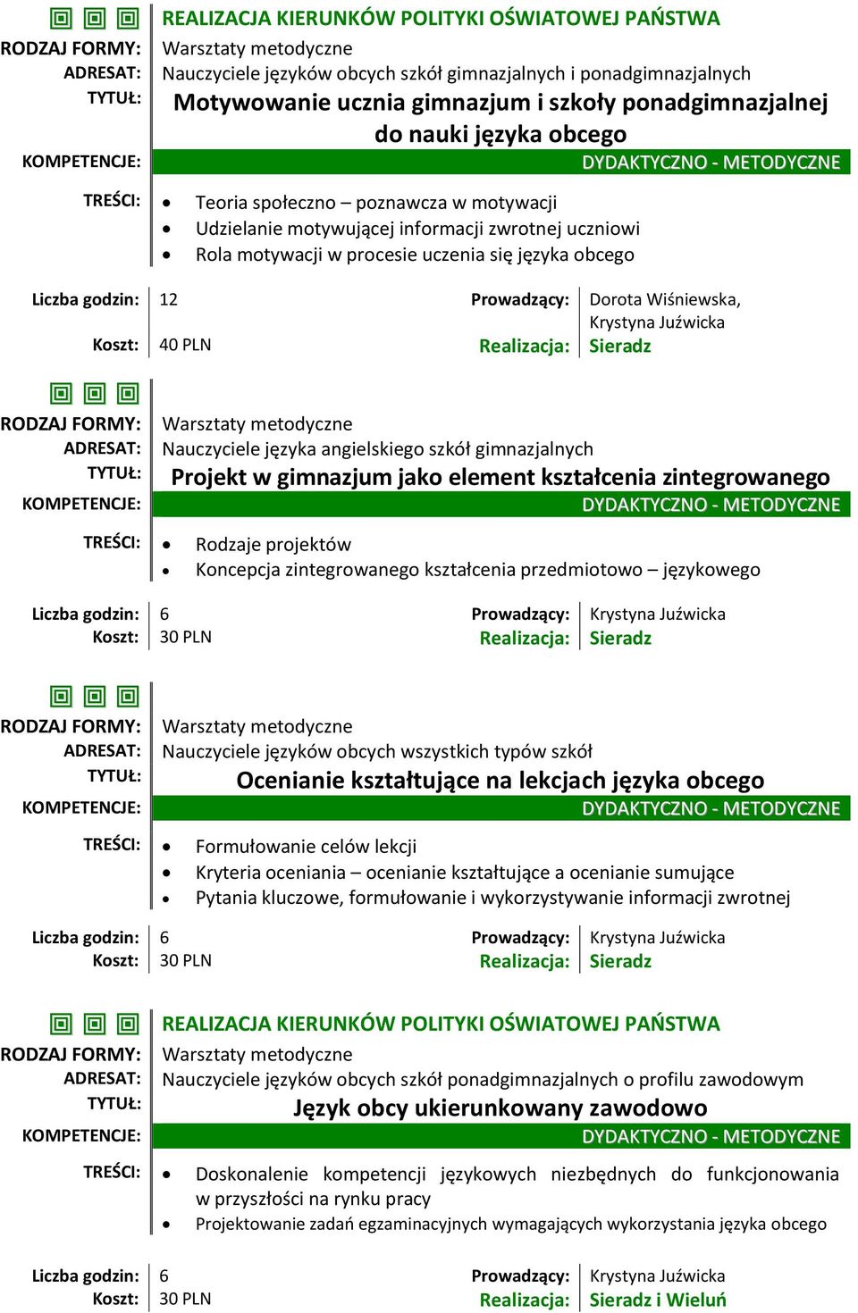 Krystyna Juźwicka Nauczyciele języka angielskiego szkół gimnazjalnych Projekt w gimnazjum jako element kształcenia zintegrowanego TREŚCI: Rodzaje projektów Koncepcja zintegrowanego kształcenia