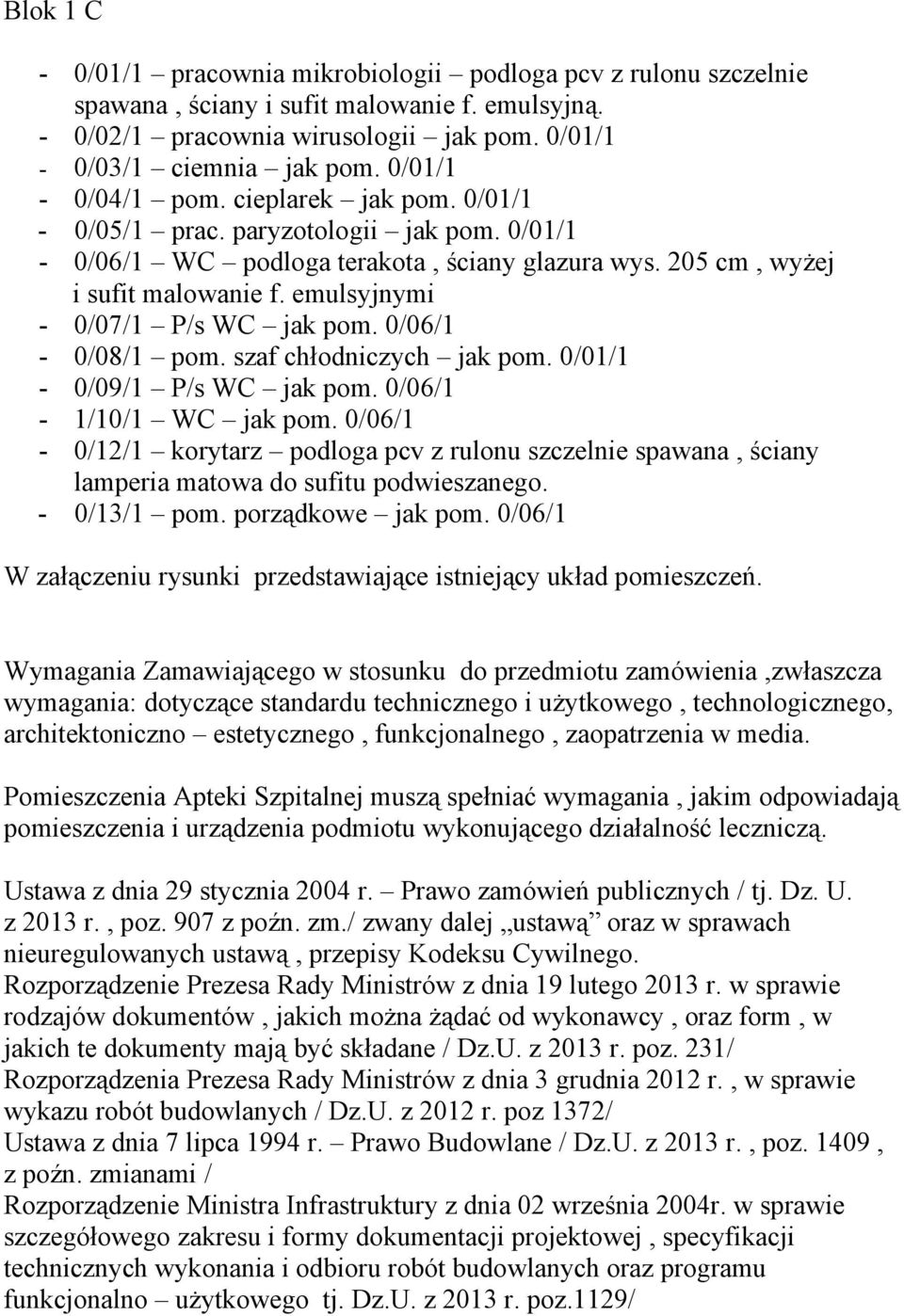 emulsyjnymi - 0/07/1 P/s WC jak pom. 0/06/1-0/08/1 pom. szaf chłodniczych jak pom. 0/01/1-0/09/1 P/s WC jak pom. 0/06/1-1/10/1 WC jak pom.