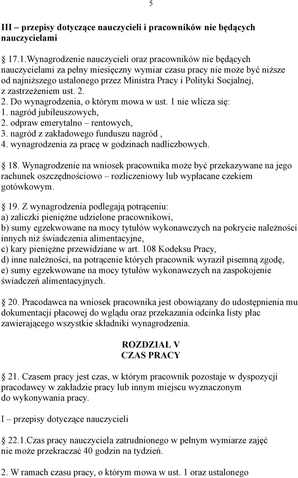 Socjalnej, z zastrzeżeniem ust. 2. 2. Do wynagrodzenia, o którym mowa w ust. 1 nie wlicza się: 1. nagród jubileuszowych, 2. odpraw emerytalno rentowych, 3. nagród z zakładowego funduszu nagród, 4.