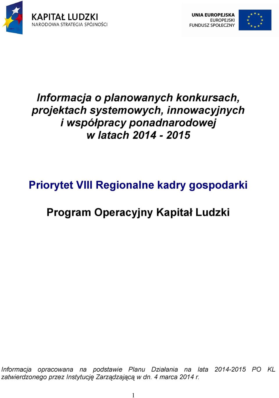 gospodarki Program Operacyjny Kapitał Ludzki Informacja opracowana na podstawie Planu