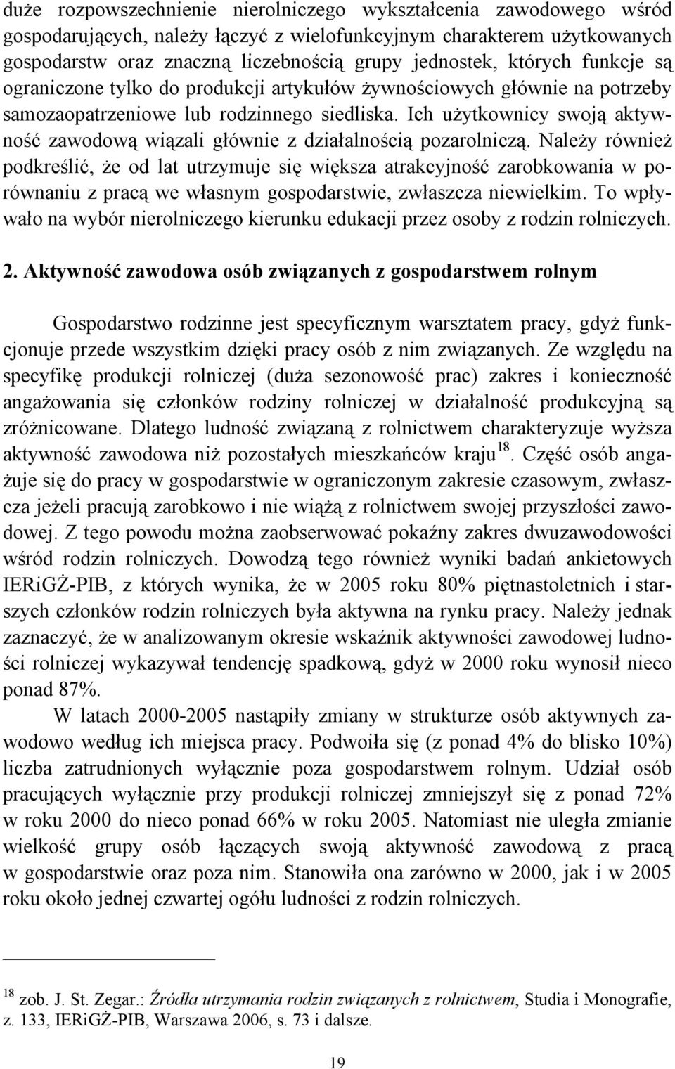 Ich użytkownicy swoją aktywność zawodową wiązali głównie z działalnością pozarolniczą.