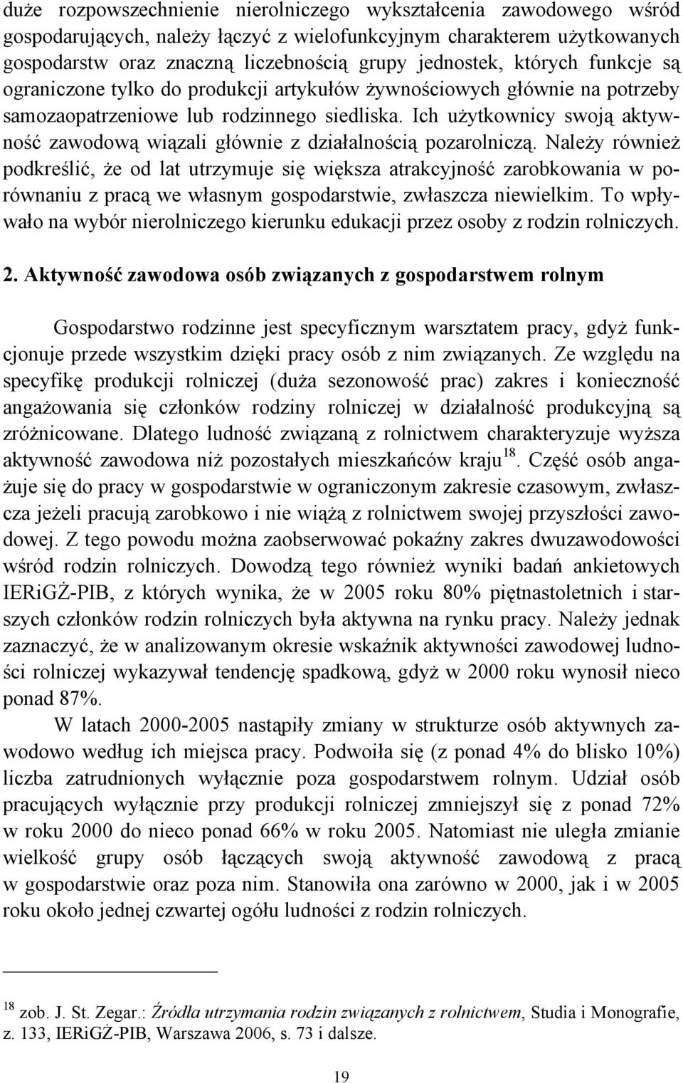 Ich użytkownicy swoją aktywność zawodową wiązali głównie z działalnością pozarolniczą.