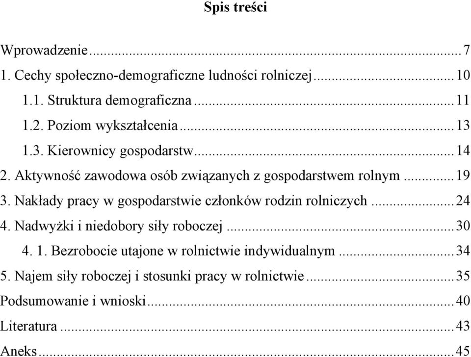 Nakłady pracy w gospodarstwie członków rodzin rolniczych...24 4. Nadwyżki i niedobory siły roboczej...30 4. 1.