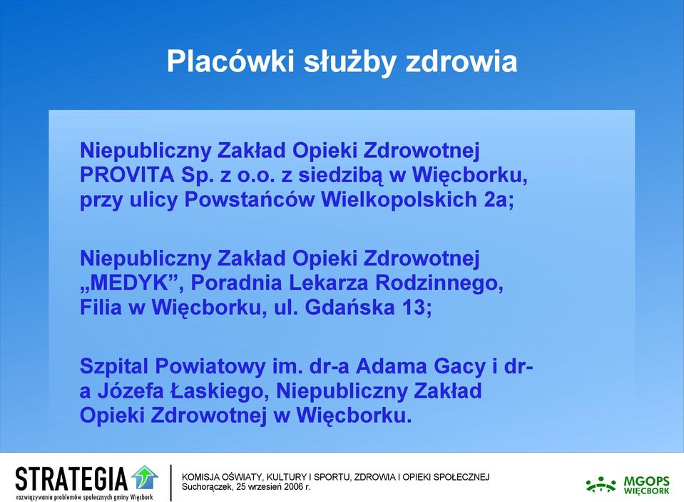 otnej PROVITA Sp. z o.o. z siedzibą w Więcborku, przy ulicy Powstańców Wielkopolskich 2a;