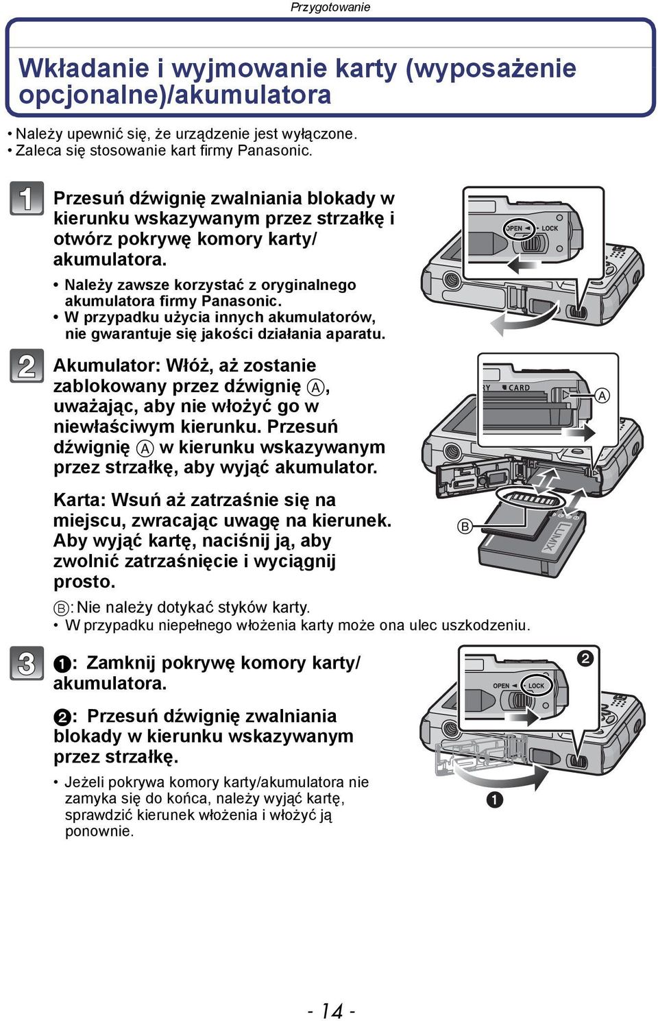 W przypadku użycia innych akumulatorów, nie gwarantuje się jakości działania aparatu. Akumulator: Włóż, aż zostanie zablokowany przez dźwignię A, uważając, aby nie włożyć go w niewłaściwym kierunku.