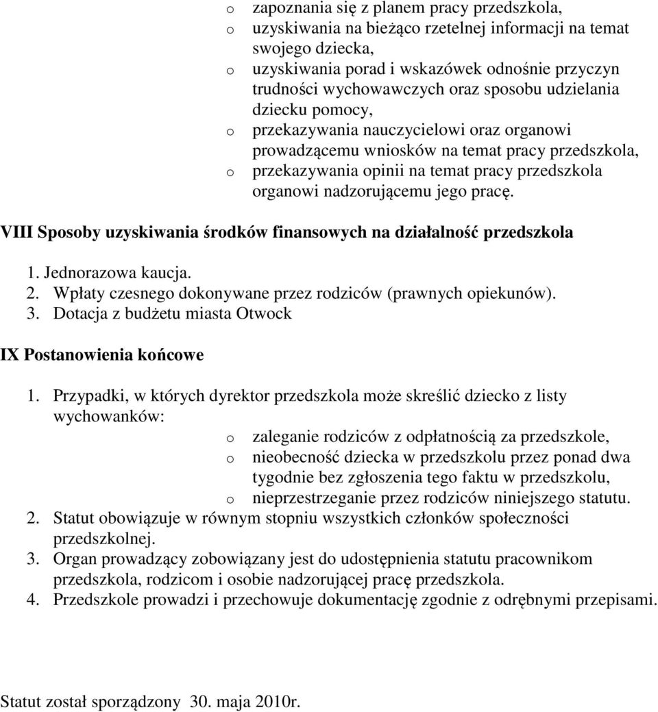 VIII Spsby uzyskiwania śrdków finanswych na działalnść przedszkla 1. Jednrazwa kaucja. 2. Wpłaty czesneg dknywane przez rdziców (prawnych piekunów). 3.