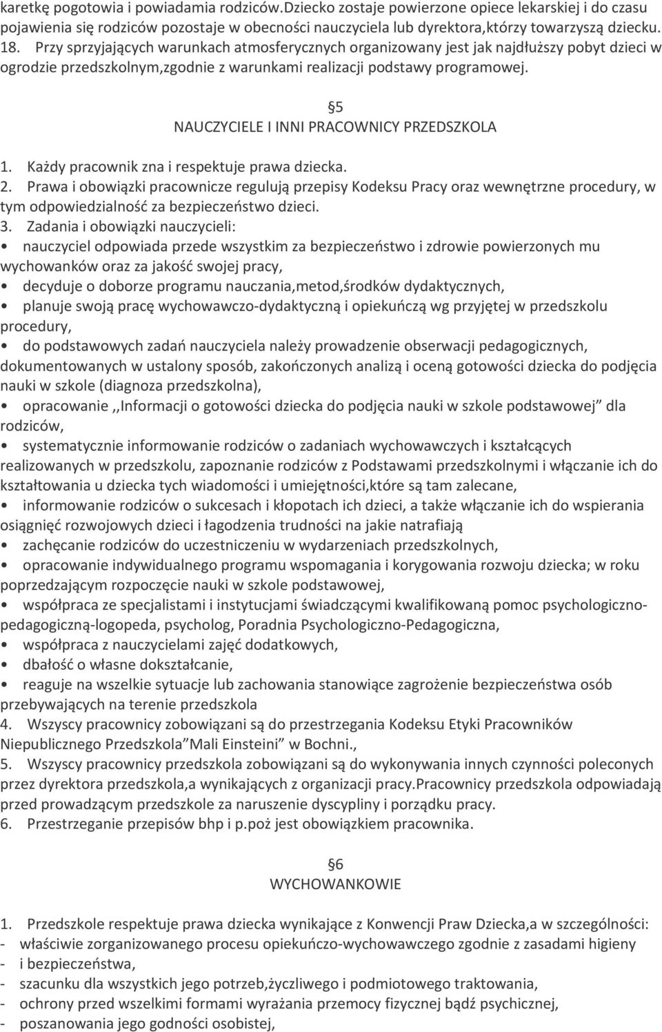 5 NAUCZYCIELE I INNI PRACOWNICY PRZEDSZKOLA 1. Każdy pracownik zna i respektuje prawa dziecka. 2.