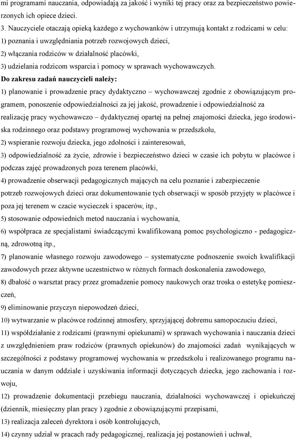 udzielania rodzicom wsparcia i pomocy w sprawach wychowawczych.