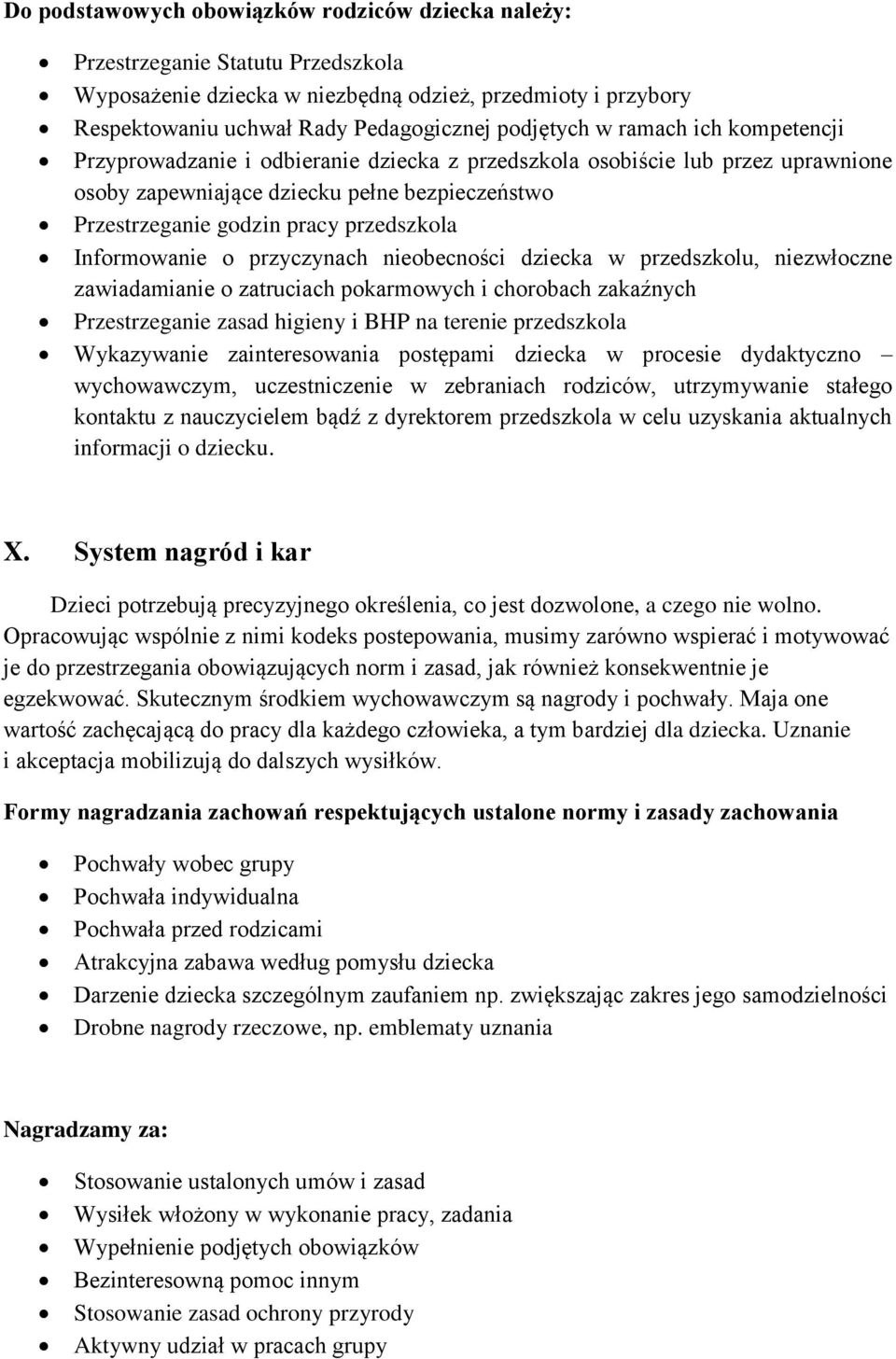 Informowanie o przyczynach nieobecności dziecka w przedszkolu, niezwłoczne zawiadamianie o zatruciach pokarmowych i chorobach zakaźnych Przestrzeganie zasad higieny i BHP na terenie przedszkola