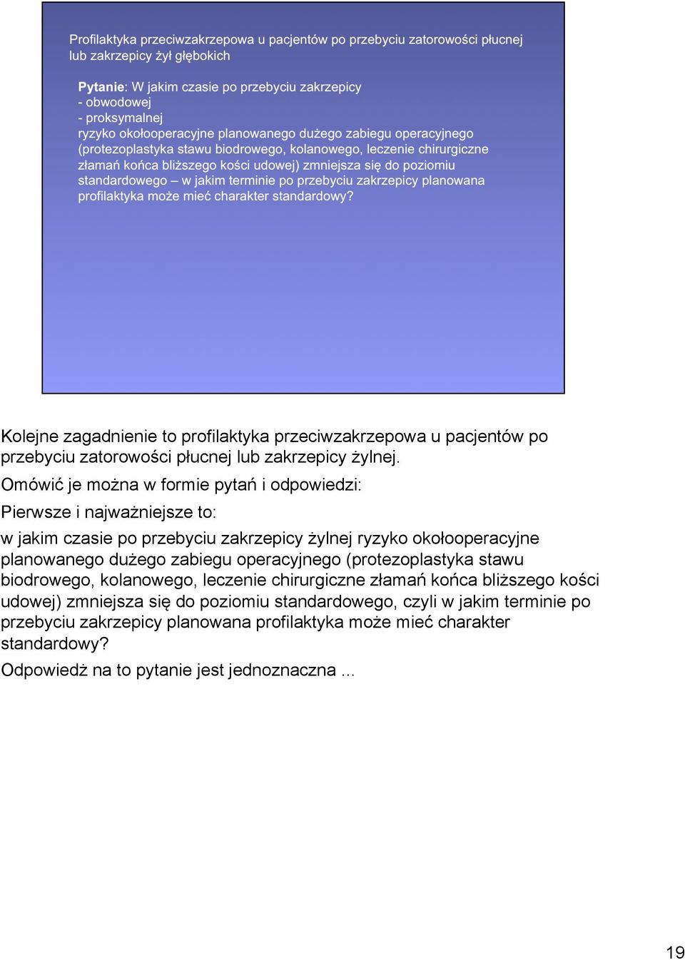 planowanego dużego zabiegu operacyjnego (protezoplastyka stawu biodrowego, kolanowego, leczenie chirurgiczne złamań końca bliższego kości udowej)