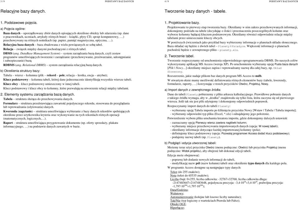 dane o pracownikach, uczniach, artykuły rónych bran ksiki, płyty CD, sprzt komputerowy, ) przechowywany na rónych nonikach (np. papier, pami magnetyczna, optyczna, ).