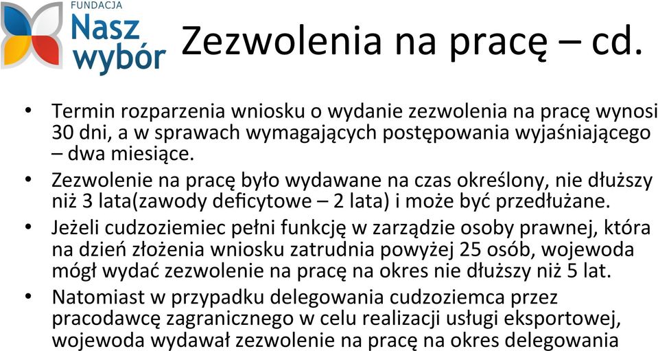 Jeżeli cudzoziemiec pełni funkcję w zarządzie osoby prawnej, która na dzień złożenia wniosku zatrudnia powyżej 25 osób, wojewoda mógł wydać zezwolenie na pracę na