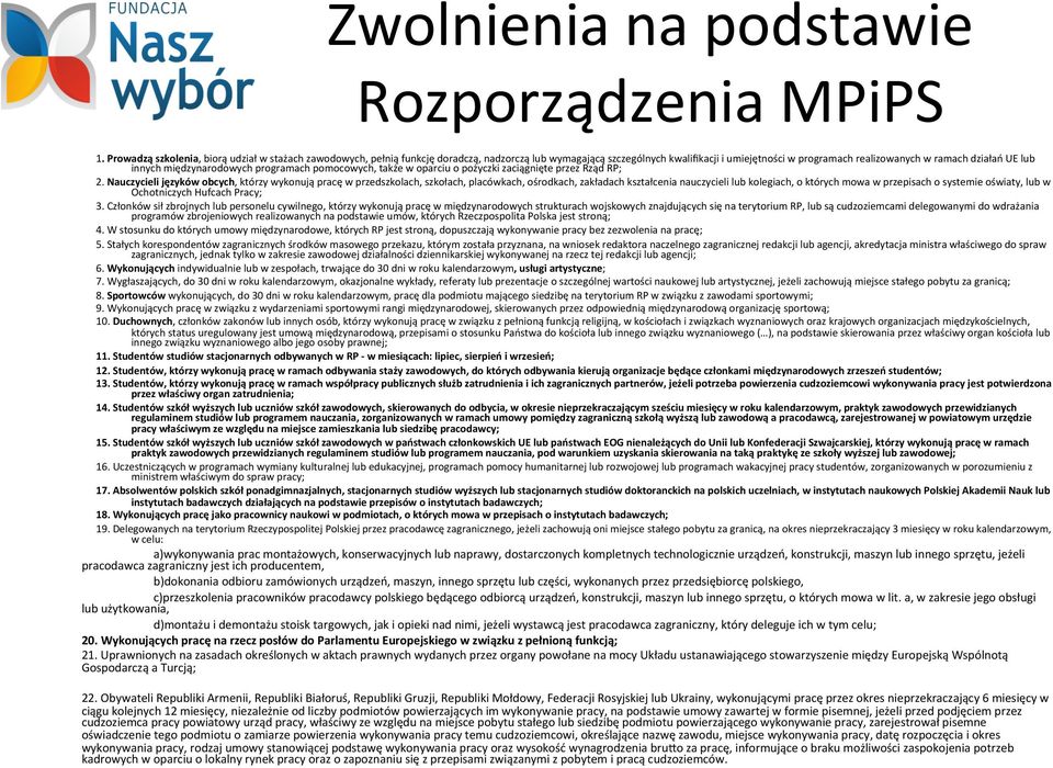 innych międzynarodowych programach pomocowych, także w oparciu o pożyczki zaciągnięte przez Rząd RP; 2.