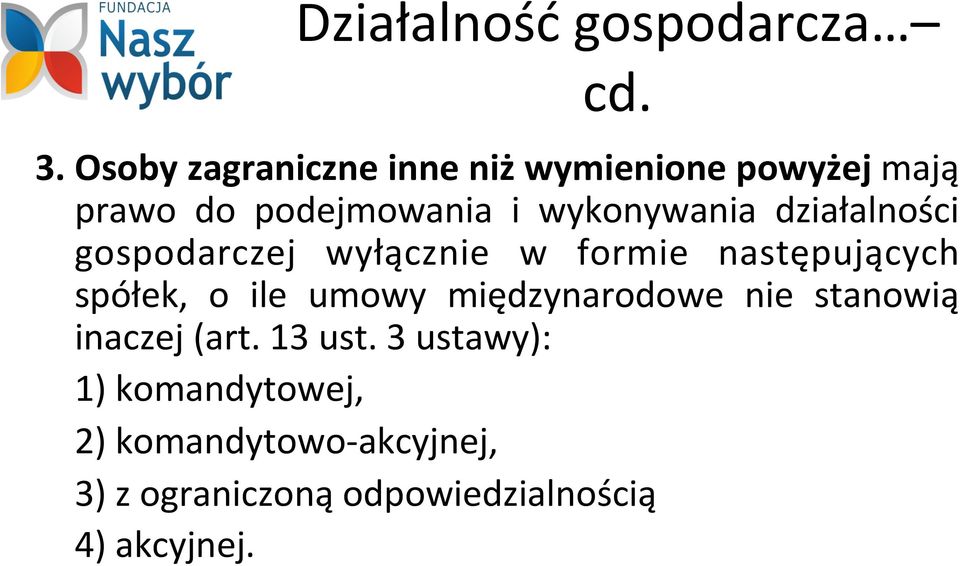 działalności gospodarczej wyłącznie w formie następujących spółek, o ile umowy