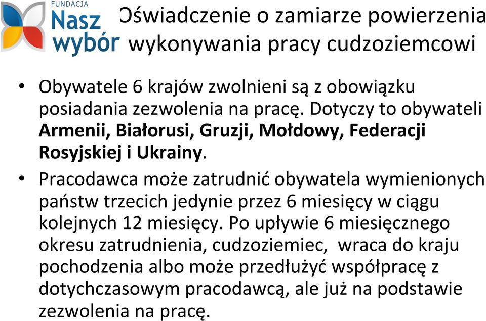 Pracodawca może zatrudnić obywatela wymienionych państw trzecich jedynie przez 6 miesięcy w ciągu kolejnych 12 miesięcy.
