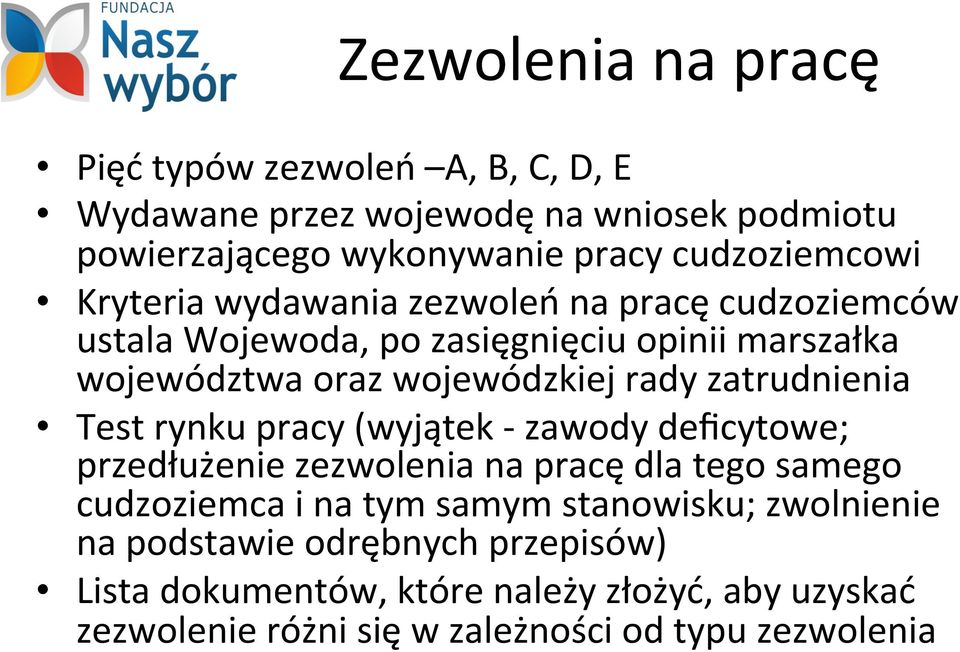rady zatrudnienia Test rynku pracy (wyjątek - zawody deficytowe; przedłużenie zezwolenia na pracę dla tego samego cudzoziemca i na tym samym