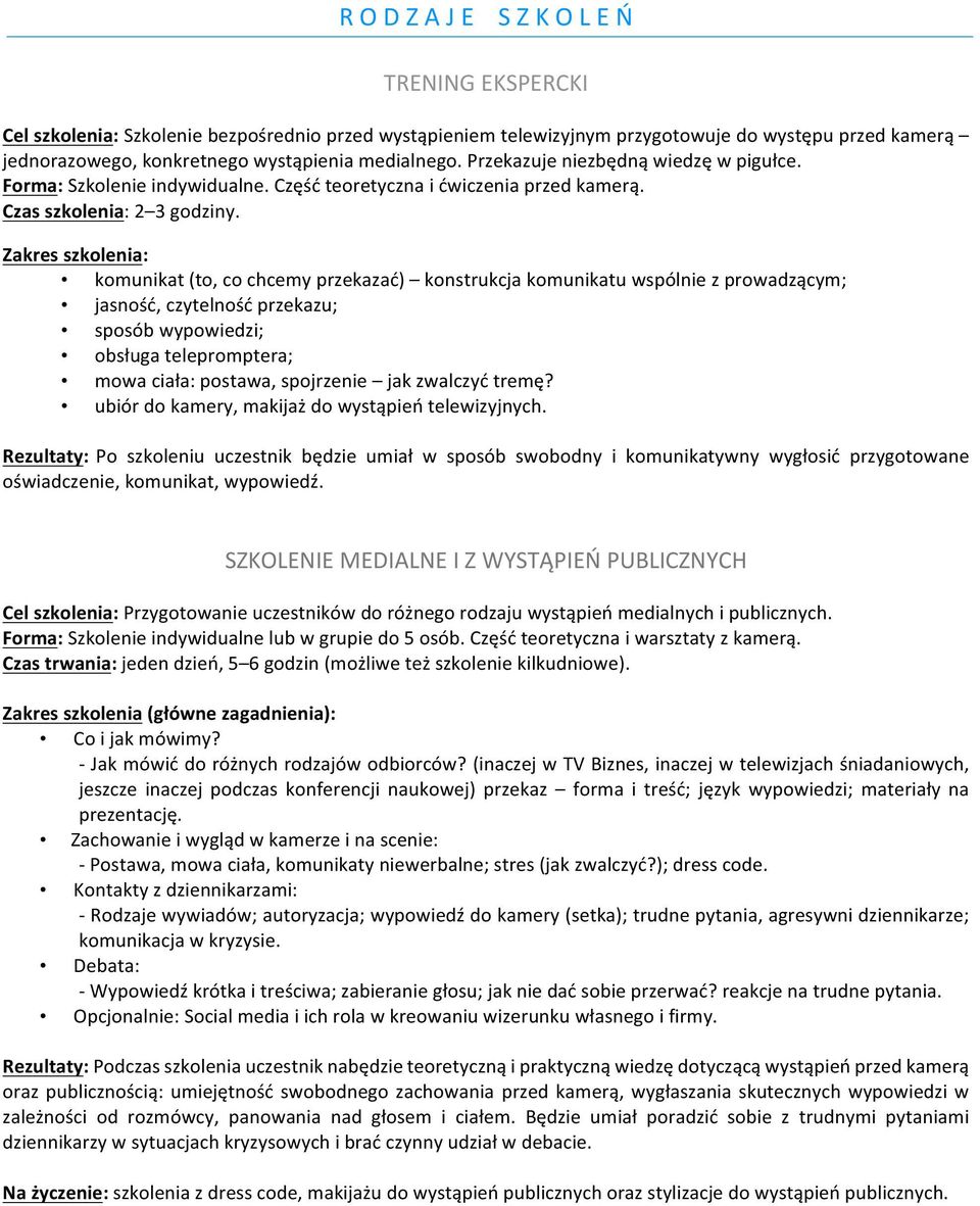 komunikat(to,cochcemyprzekazać) konstrukcjakomunikatuwspólniezprowadzącym;! jasność,czytelnośćprzekazu;! sposóbwypowiedzi;! obsługatelepromptera;! mowaciała:postawa,spojrzenie jakzwalczyćtremę?