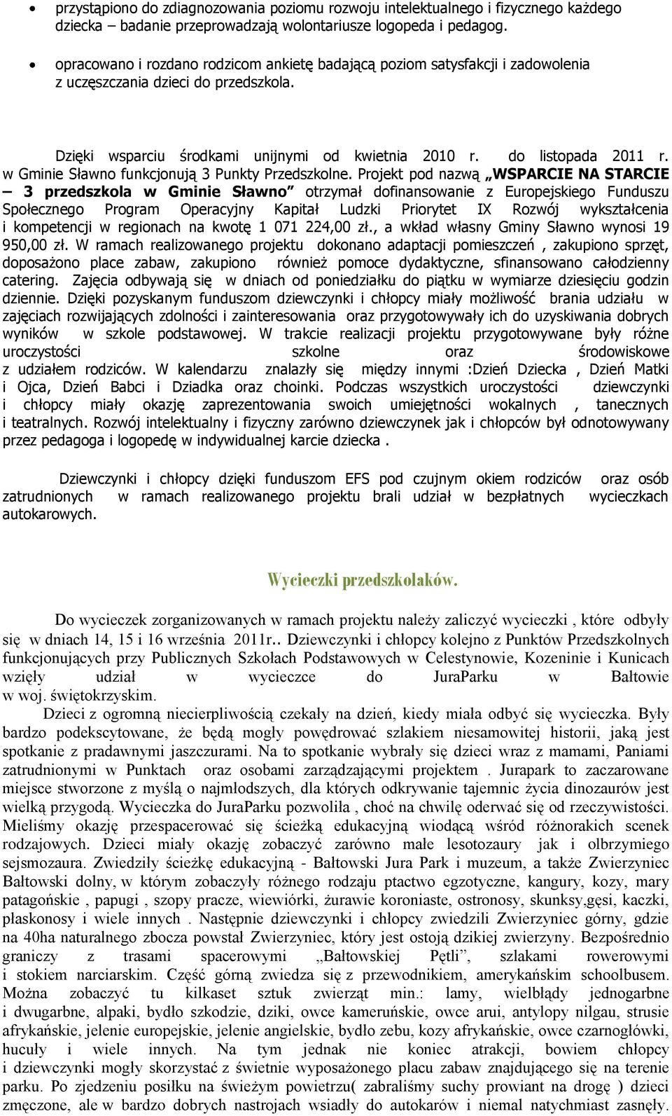 w Gminie Sławno funkcjonują 3 Punkty Przedszkolne.
