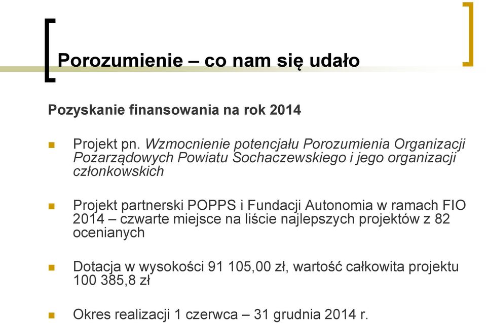 członkowskich Projekt partnerski POPPS i Fundacji Autonomia w ramach FIO 2014 czwarte miejsce na liście