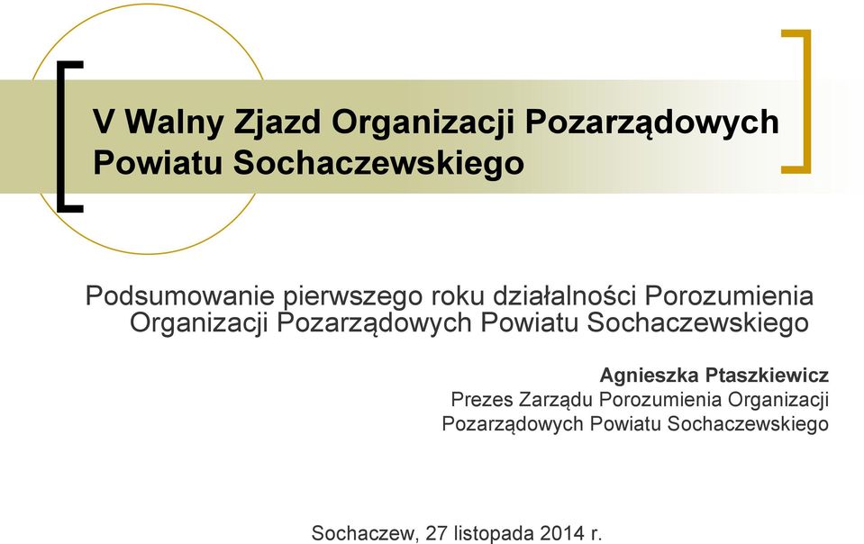 Pozarządowych Powiatu Sochaczewskiego Agnieszka Ptaszkiewicz Prezes Zarządu