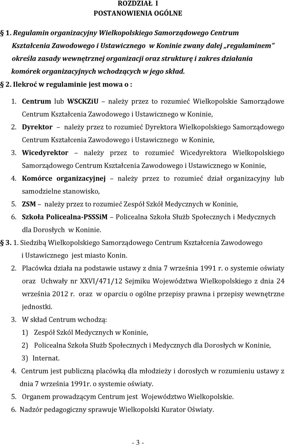 działania komórek organizacyjnych wchodzących w jego skład. 2. Ilekroć w regulaminie jest mowa o : 1.