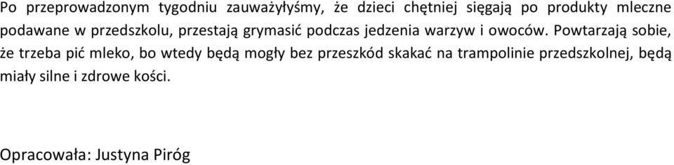 Powtarzają sobie, że trzeba pid mleko, bo wtedy będą mogły bez przeszkód skakad na