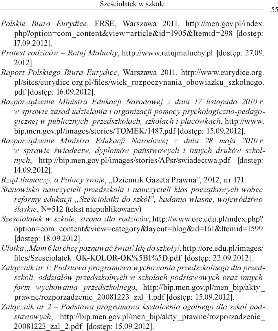 pl/sites/eurydice.org.pl/files/wiek_rozpoczynania_obowiazku_szkolnego. pdf [dostęp: 16.09.2012]. Rozporządzenie Ministra Edukacji Narodowej z dnia 17 listopada 2010 r.