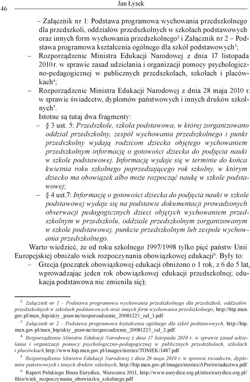 w sprawie zasad udzielania i organizacji pomocy psychologiczno-pedagogicznej w publicznych przedszkolach, szkołach i placówkach 4 ; Rozporządzenie Ministra Edukacji Narodowej z dnia 28 maja 2010 r.