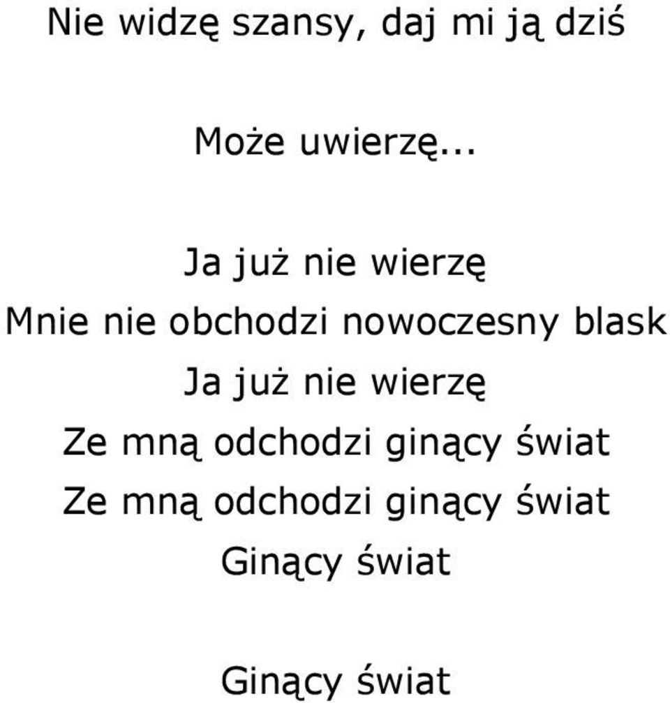 .. Mnie nie obchodzi nowoczesny blask Ze