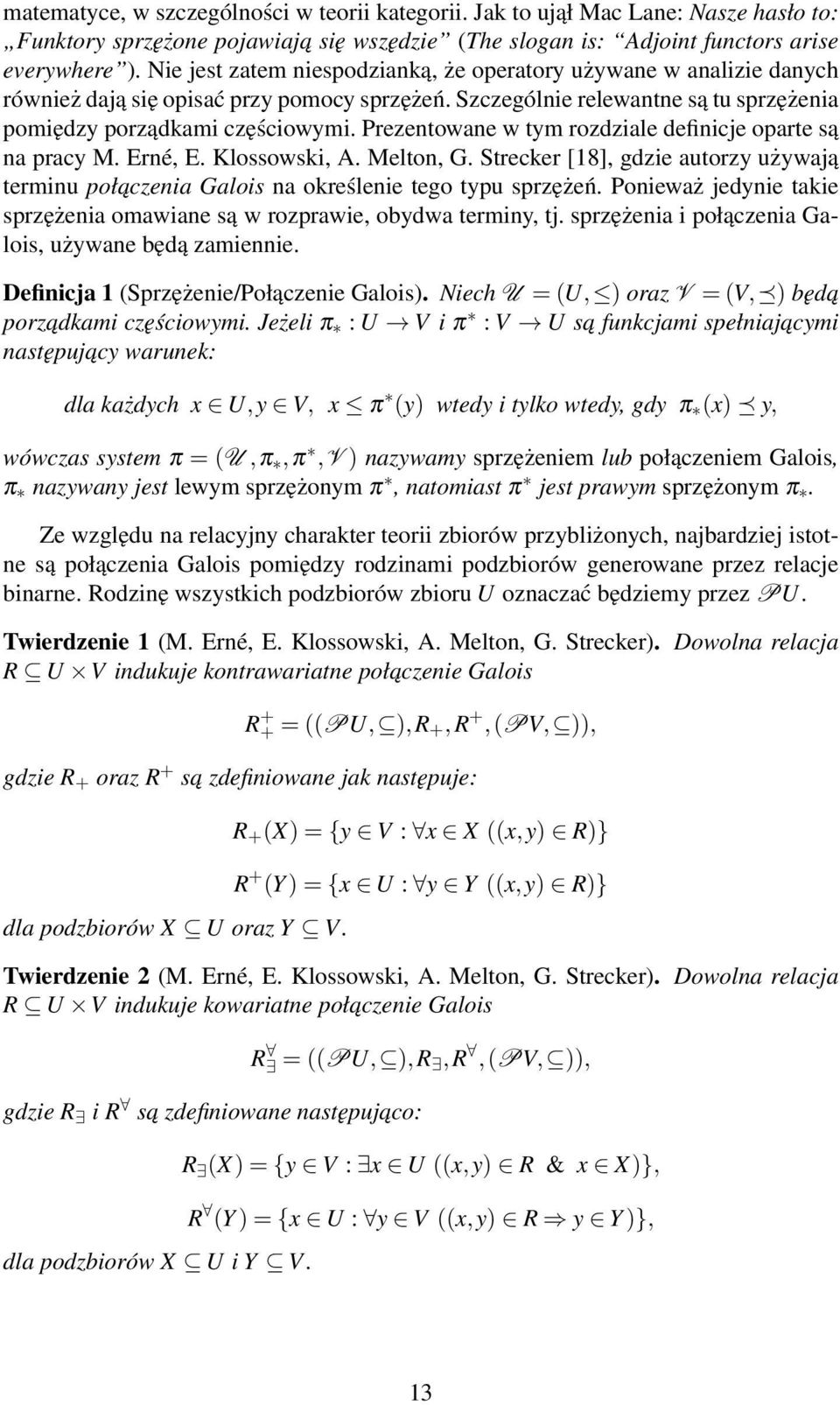 Prezentowane w tym rozdziale definicje oparte są na pracy M. Erné, E. Klossowski, A. Melton, G. Strecker [18], gdzie autorzy używają terminu połaczenia Galois na określenie tego typu sprzężeń.