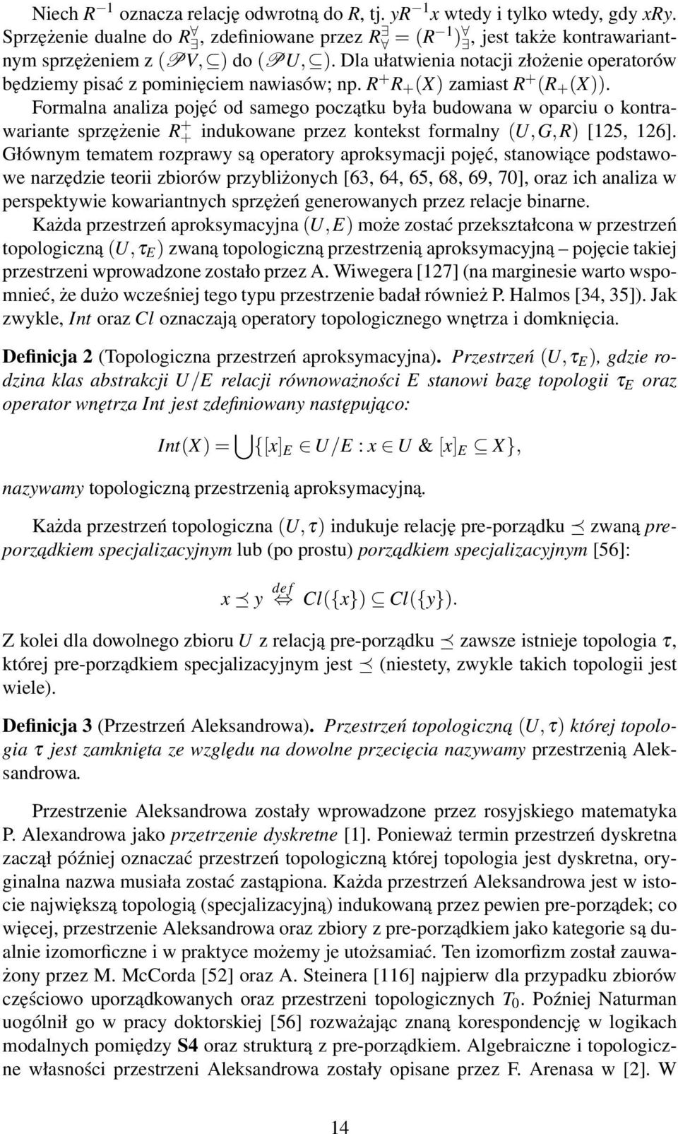 Formalna analiza pojęć od samego początku była budowana w oparciu o kontrawariante sprzężenie R + + indukowane przez kontekst formalny (U,G,R) [125, 126].