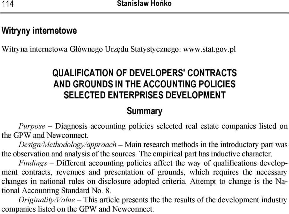 the GPW and Newconnect. Design/Methodology/approach Main research methods in the introductory part was the observation and analysis of the sources. The empirical part has inductive character.