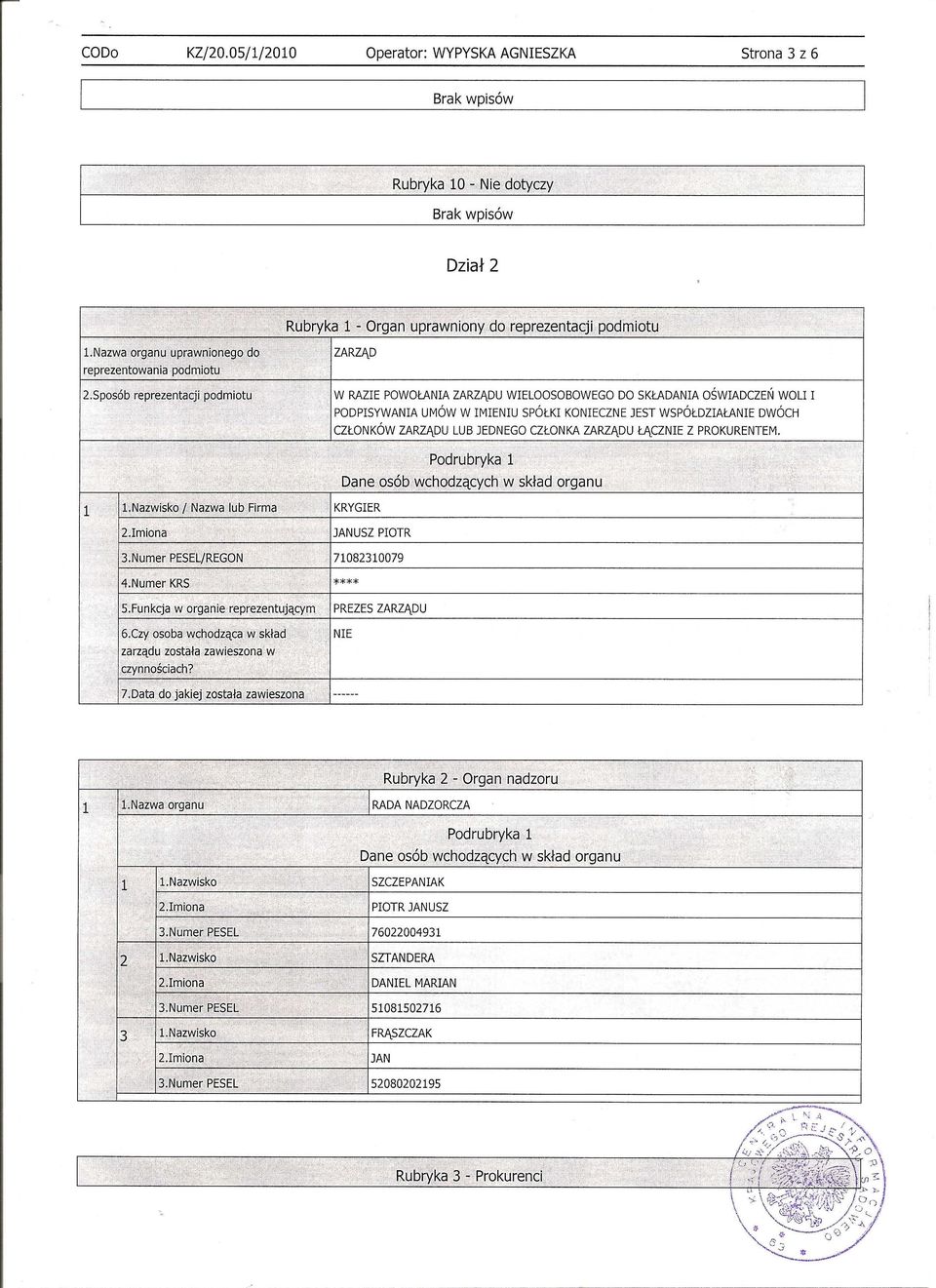 JEDNEGO CZLONKA ZARZI\DU tl\cznie Z PROKURENTEM. cpodrubryka 1 Dane os6b wchodzqcych W sktad organu KRYGIER 3.Numer PESELjREGON 71082310079 4.Numer KRS '!'***. 5.
