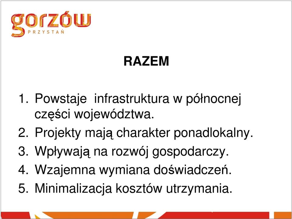 województwa. 2. Projekty mają charakter ponadlokalny.