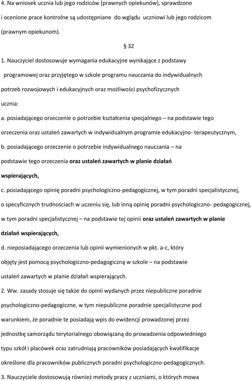 psychofizycznych ucznia: a. posiadającego orzeczenie o potrzebie kształcenia specjalnego na podstawie tego orzeczenia oraz ustaleń zawartych w indywidualnym programie edukacyjno- terapeutycznym, b.