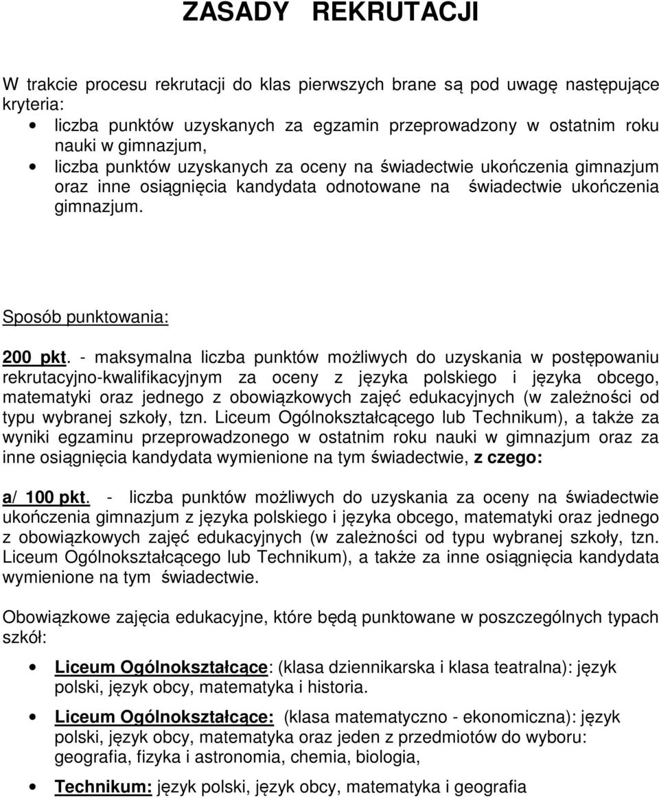 - maksymalna liczba punktów możliwych do uzyskania w postępowaniu rekrutacyjno-kwalifikacyjnym za oceny z języka polskiego i języka obcego, matematyki oraz jednego z obowiązkowych zajęć edukacyjnych