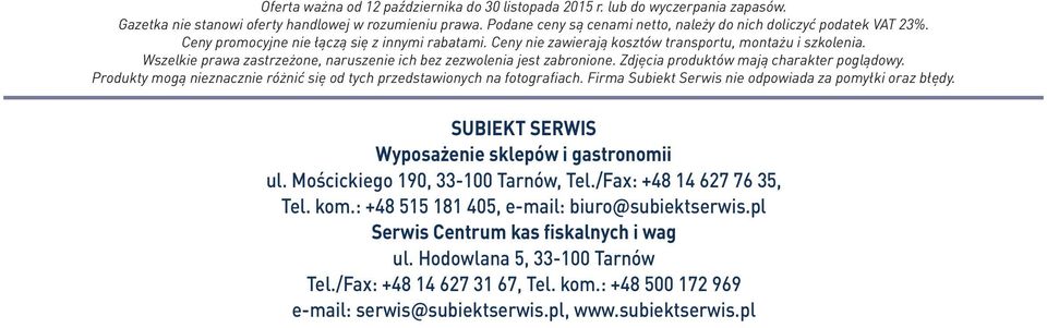 Wszelkie prawa zastrzeżone, naruszenie ich bez zezwolenia jest zabronione. Zdjęcia produktów mają charakter poglądowy. Produkty mogą nieznacznie różnić się od tych przedstawionych na fotografiach.