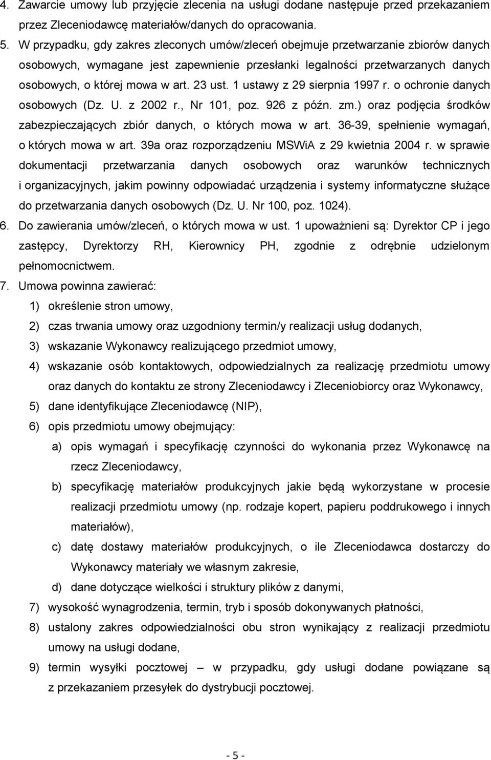 23 ust. 1 ustawy z 29 sierpnia 1997 r. o ochronie danych osobowych (Dz. U. z 2002 r., Nr 101, poz. 926 z późn. zm.) oraz podjęcia środków zabezpieczających zbiór danych, o których mowa w art.