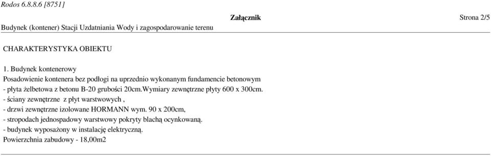 żelbetowa z betonu B-20 grubości 20cm.Wymiary zewnętrzne płyty 600 x 300cm.