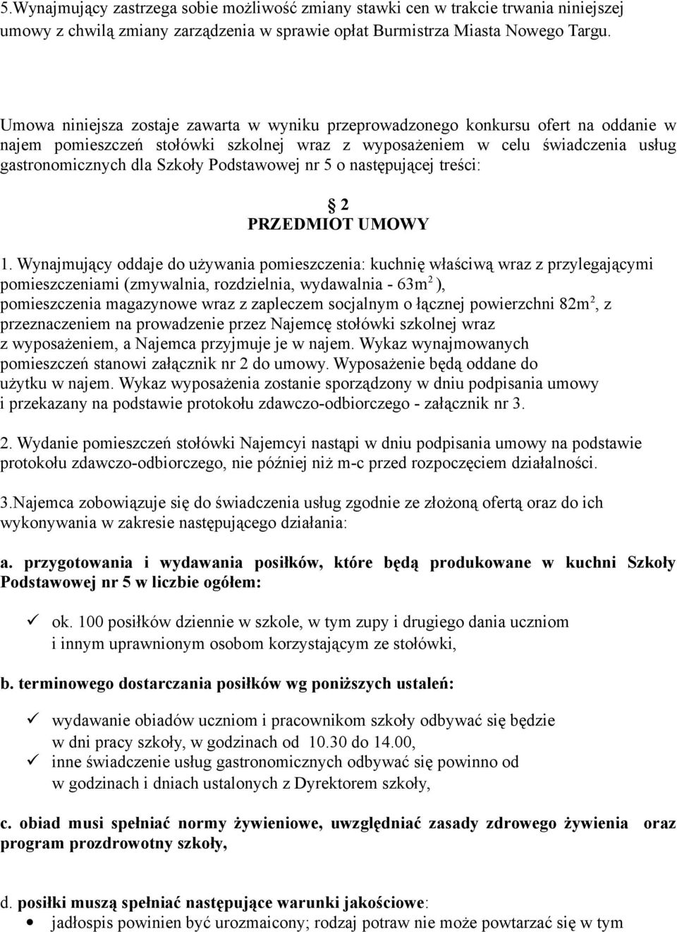 Podstawowej nr 5 o następującej treści: 2 PRZEDMIOT UMOWY 1.