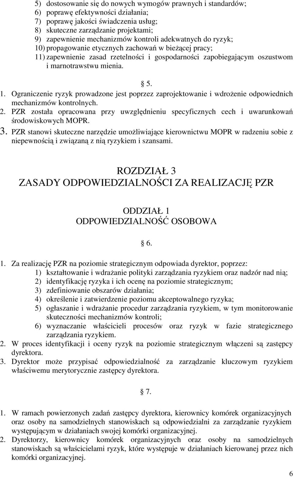 2. PZR została opracowana przy uwzględnieniu specyficznych cech i uwarunkowań środowiskowych MOPR. 3.