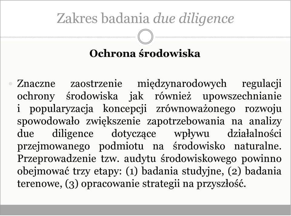 analizy due diligence dotyczące wpływu działalności przejmowanego podmiotu na środowisko naturalne. Przeprowadzenie tzw.