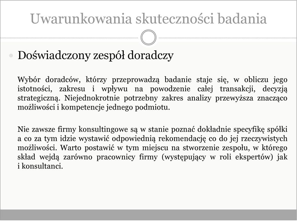 Niejednokrotnie potrzebny zakres analizy przewyższa znacząco możliwości i kompetencje jednego podmiotu.