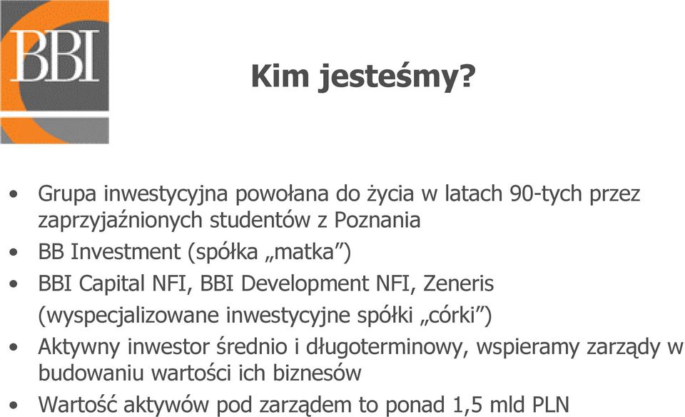 Poznania BB Investment (spółka matka ) BBI Capital NFI, BBI Development NFI, Zeneris