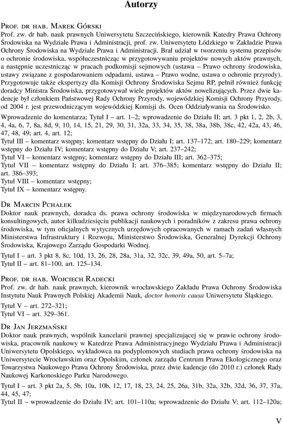 Prawo ochrony środowiska, ustawy związane z gospodarowaniem odpadami, ustawa Prawo wodne, ustawa o ochronie przyrody).