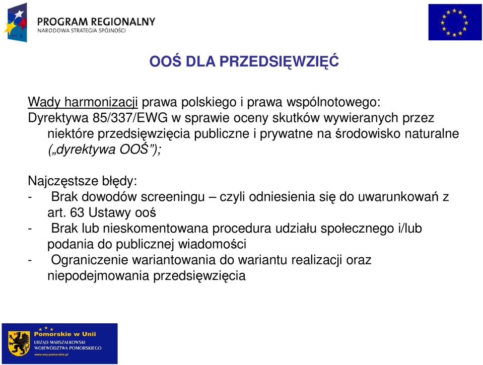 Najczęstsze błędy: - Brak dowodów screeningu czyli odniesienia się do uwarunkowań z art.