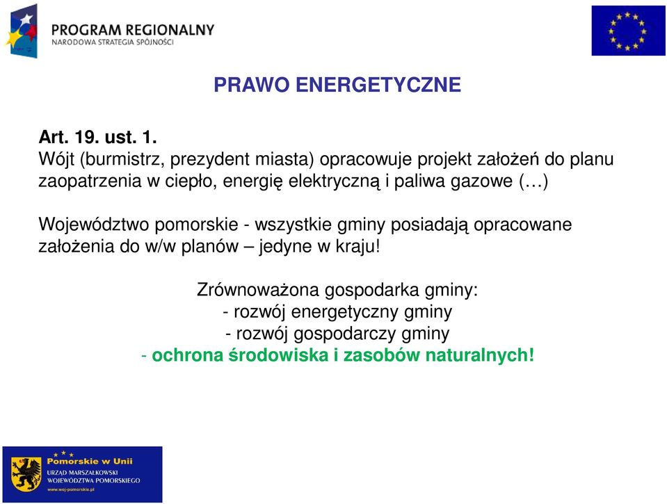 Wójt (burmistrz, prezydent miasta) opracowuje projekt załoŝeń do planu zaopatrzenia w ciepło,