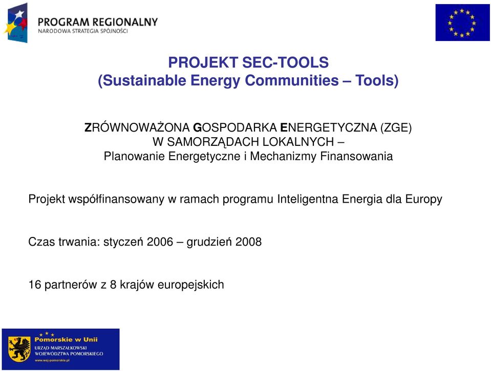 Finansowania Projekt współfinansowany w ramach programu Inteligentna Energia dla